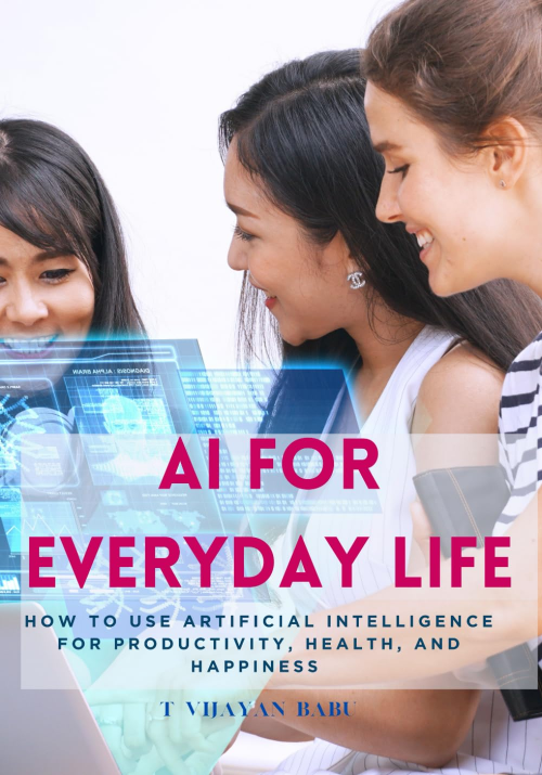 AI for Everyday Life - How to Use AI for Productivity Health and Happiness