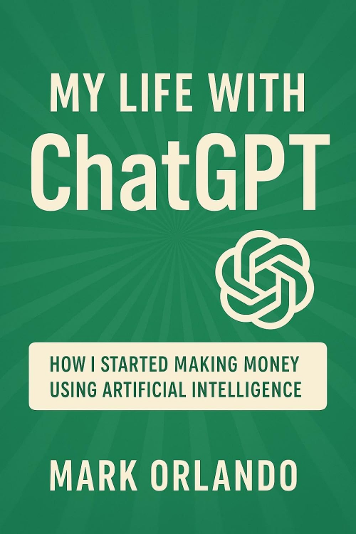 My Life with ChatGPT - How I Started Making Money Using AI